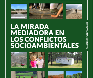 Publicamos el cuaderno  “La mirada mediadora en los conflictos socioambientales”