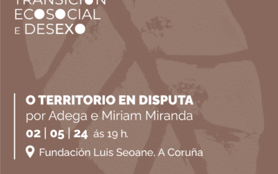 O territorio en disputa, o centro da conversa de maio no Grupo de Estudos Transición Ecosocial e Desexo