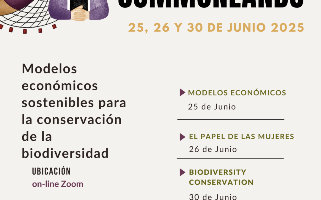 Webinario: Modelos económicos sostenibles para la conservación de la biodiversidad, el papel de las mujeres en los comunales